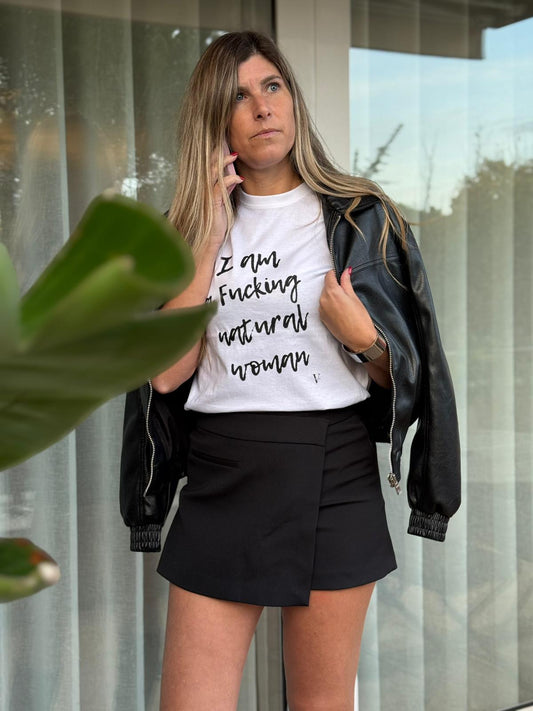 I am  a Fucking Natural Woman Tee