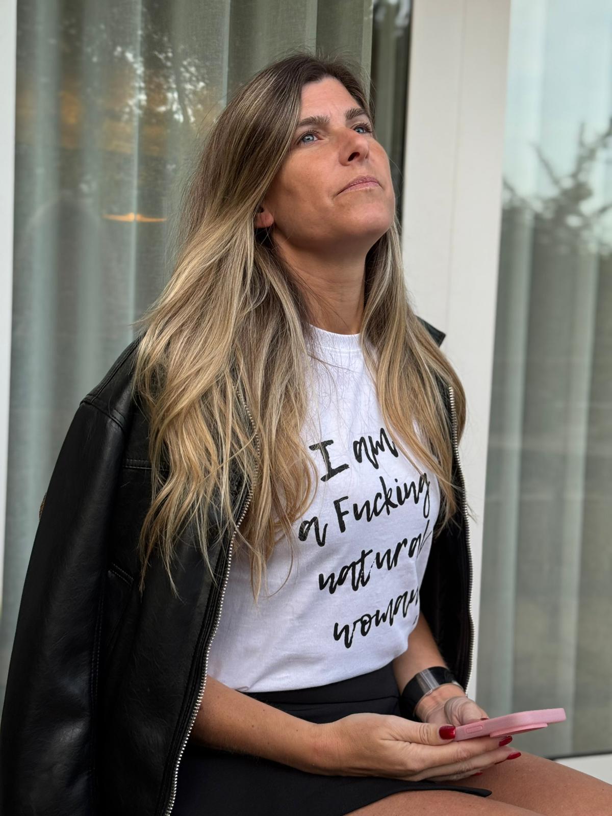 I am  a Fucking Natural Woman Tee